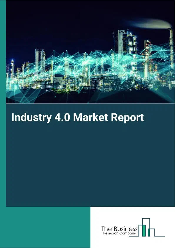 Global Industry 4.0 Market Report 2026 Global Industry 4.0 Market Report 2026