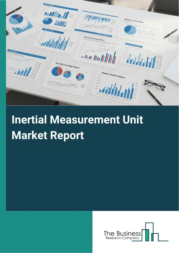 Global Inertial Measurement Unit Market Report 2026 Global Inertial Measurement Unit Market Report 2026