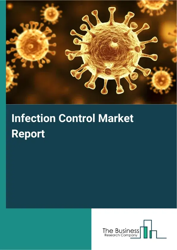 Global Infection Control Market Report 2026 Global Infection Control Market Report 2026