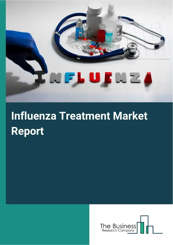 Influenza Treatment Market Report 2026 Influenza Treatment Market Report 2026