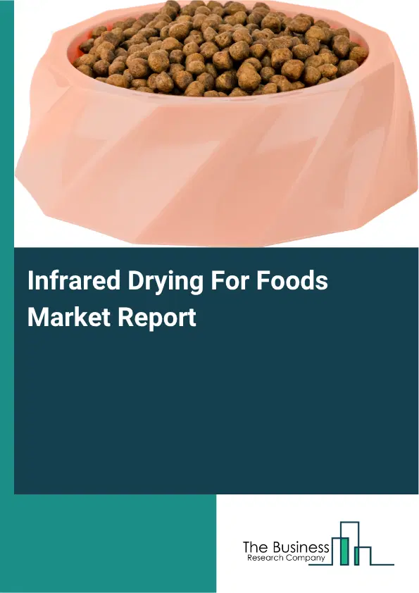 Infrared Drying For Foods Market Report 2026 Infrared Drying For Foods Market Report 2026