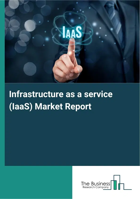 Infrastructure as a service (IaaS) Market Report 2026 Infrastructure as a service (IaaS) Market Report 2026