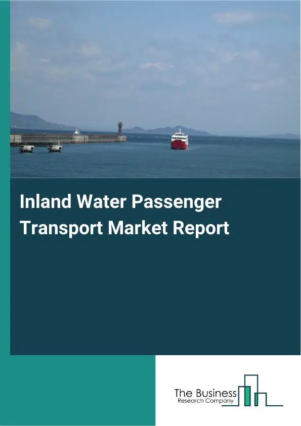 Inland Water Passenger Transport Market Report 2026 Inland Water Passenger Transport Market Report 2026