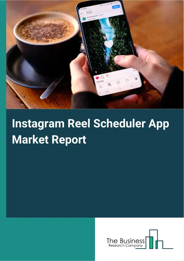Instagram Reel Scheduler App Market Report 2026 Instagram Reel Scheduler App Market Report 2026