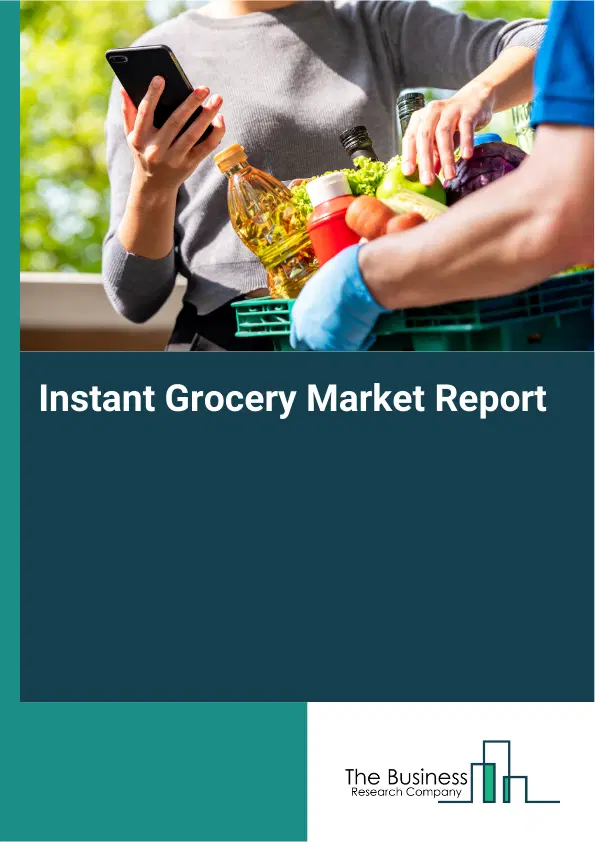 Instant Grocery Market Report 2026 Instant Grocery Market Report 2026