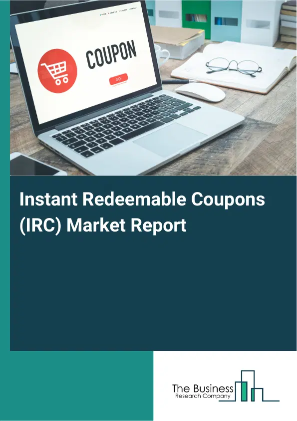 Instant Redeemable Coupons (IRC) Market Report 2026 Instant Redeemable Coupons (IRC) Market Report 2026