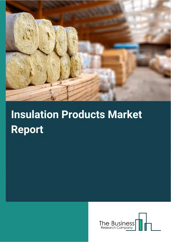Insulation Products Market Report 2026 Insulation Products Market Report 2026