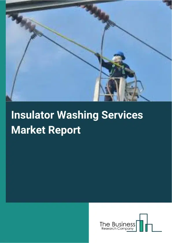 Insulator Washing Services Market Report 2026 Insulator Washing Services Market Report 2026