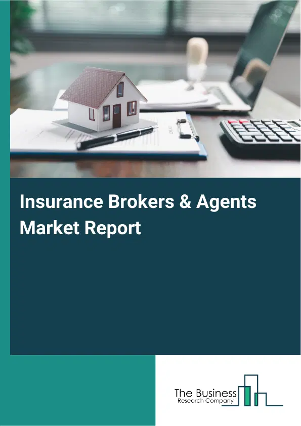 Global Insurance Brokers & Agents Market Report 2026 Global Insurance Brokers & Agents Market Report 2026