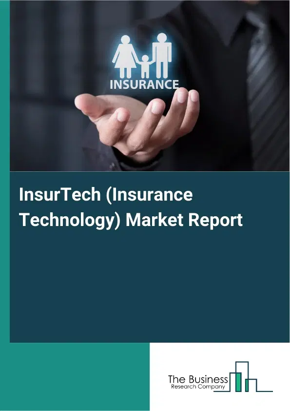 Global InsurTech (Insurance Technology) Market Report 2026 Global InsurTech (Insurance Technology) Market Report 2026
