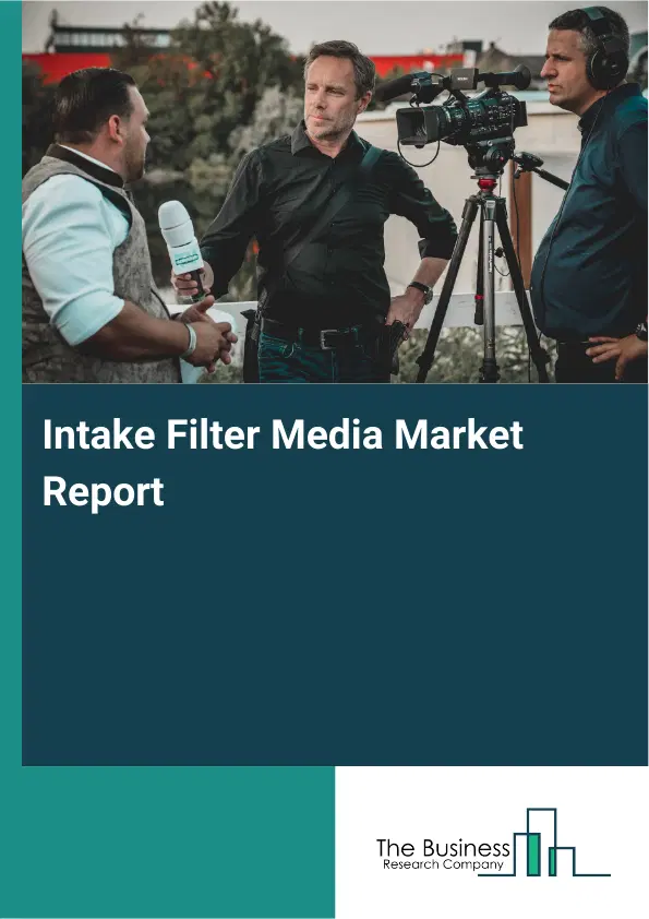 Intake Filter Media Market Report 2026 Intake Filter Media Market Report 2026
