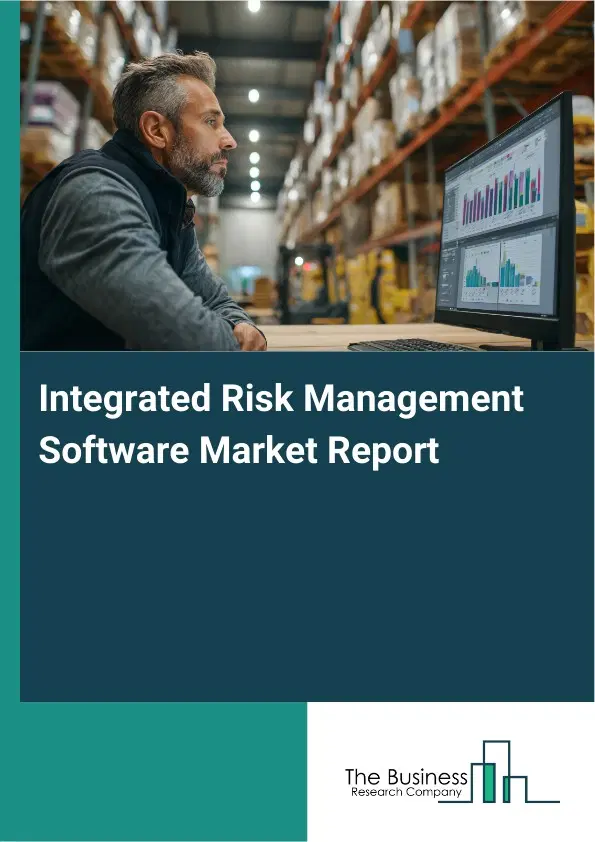 Integrated Risk Management Software Market Report 2026 Integrated Risk Management Software Market Report 2026
