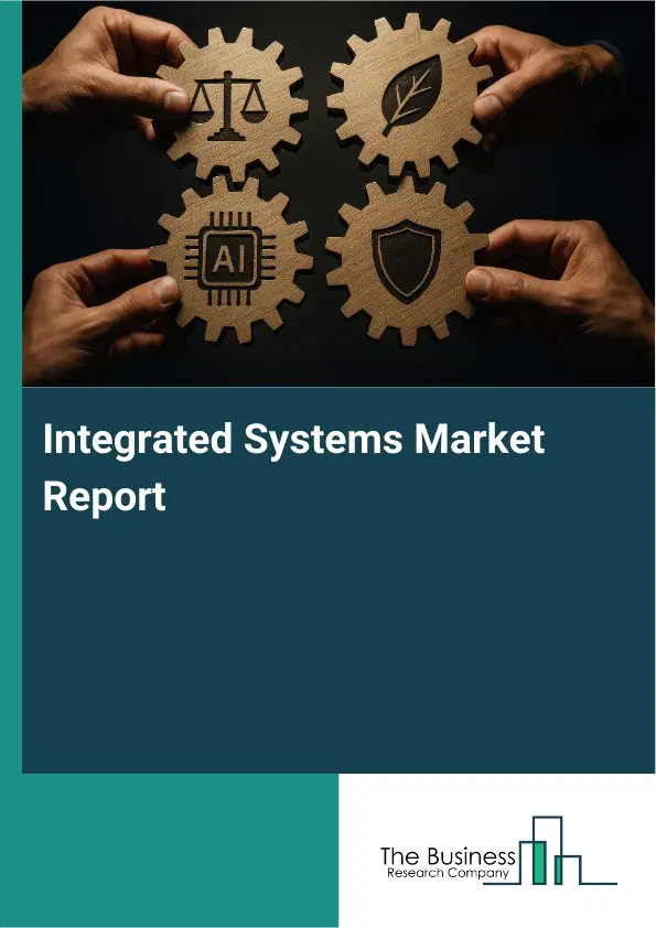 Integrated Systems Market Report 2026 Integrated Systems Market Report 2026