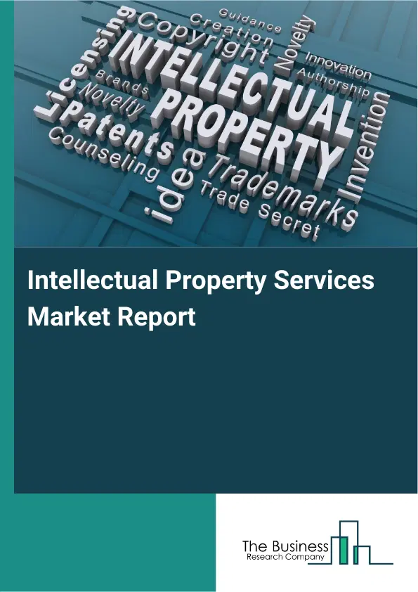 Global Intellectual Property Services Market Report 2026 Global Intellectual Property Services Market Report 2026