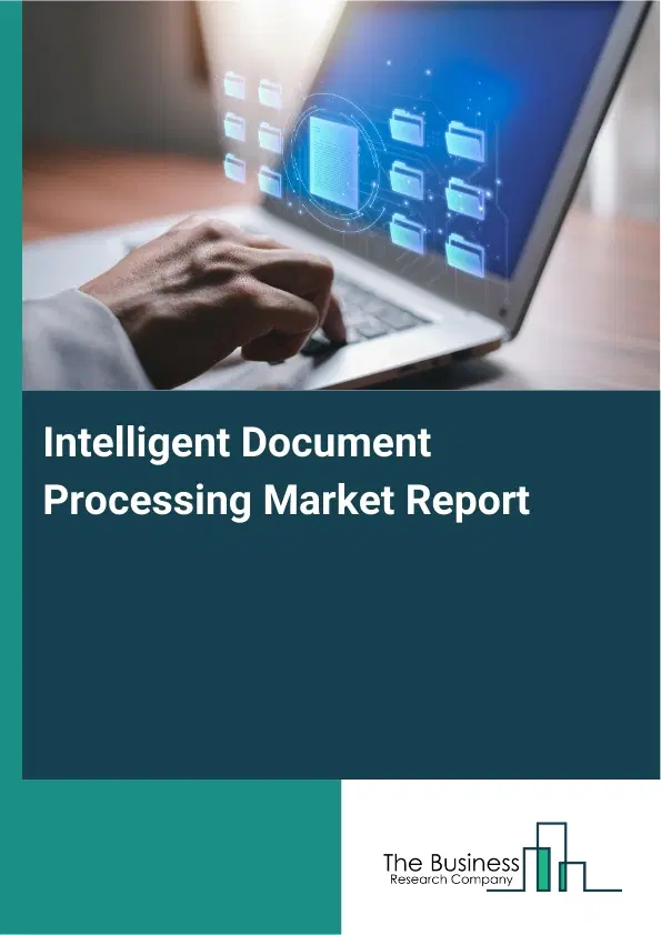 Intelligent Document Processing Market Report 2026 Intelligent Document Processing Market Report 2026