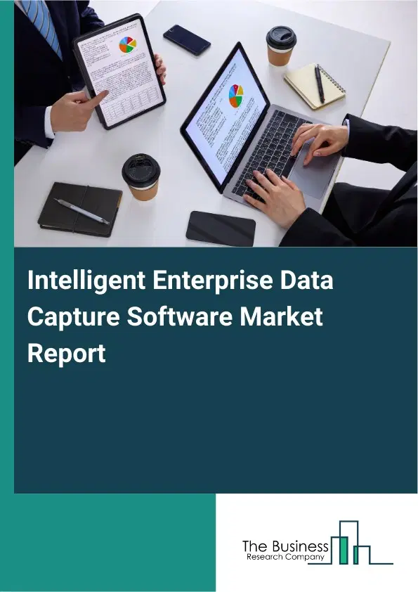 Intelligent Enterprise Data Capture Software Market Report 2026 Intelligent Enterprise Data Capture Software Market Report 2026