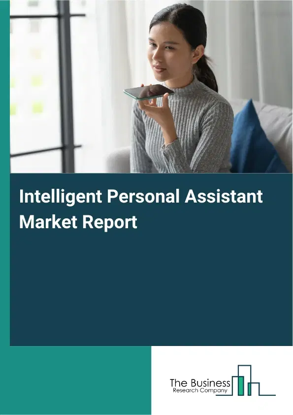 Intelligent Personal Assistant Market Report 2026 Intelligent Personal Assistant Market Report 2026