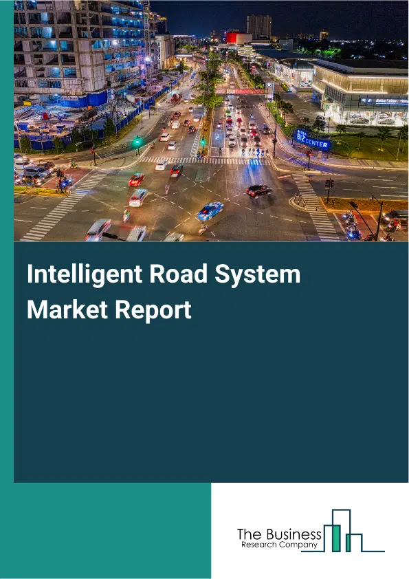 Intelligent Road System Market Report 2026 Intelligent Road System Market Report 2026