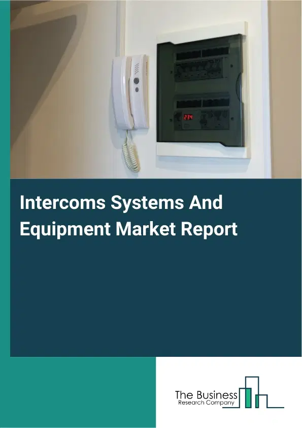 Intercoms Systems And Equipment Market Report 2026 Intercoms Systems And Equipment Market Report 2026