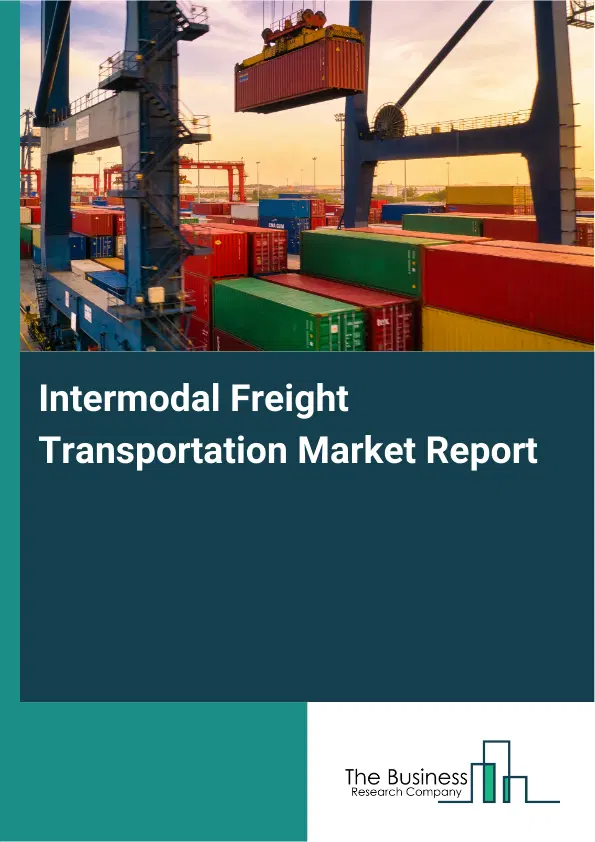 Intermodal Freight Transportation Market Report 2026 Intermodal Freight Transportation Market Report 2026