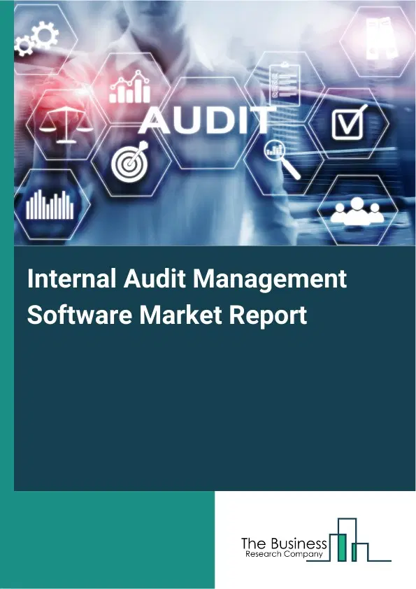 Internal Audit Management Software Market Report 2026 Internal Audit Management Software Market Report 2026