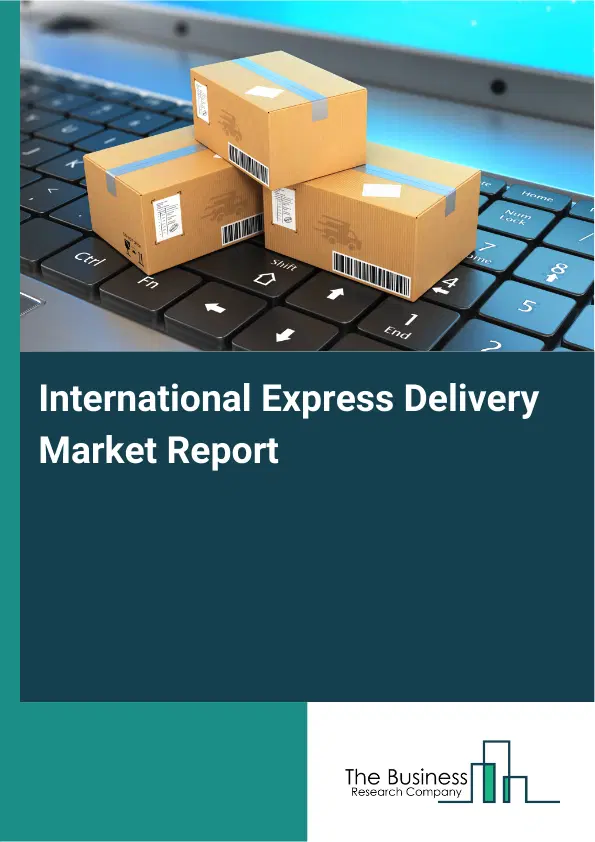 International Express Delivery Market Report 2026 International Express Delivery Market Report 2026