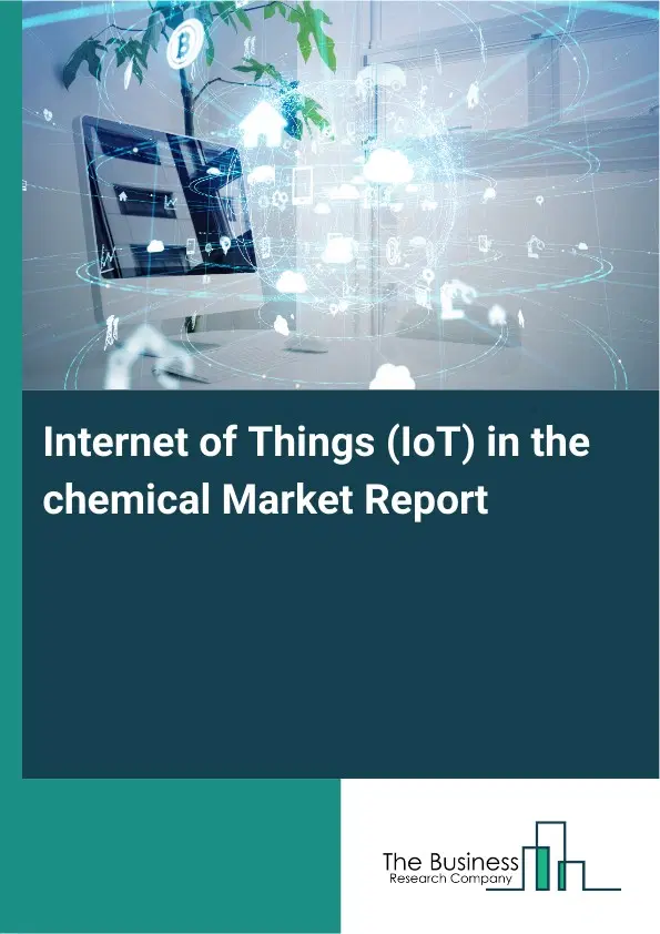 Internet of Things (IoT) in the chemical Market Report 2026 Internet of Things (IoT) in the chemical Market Report 2026