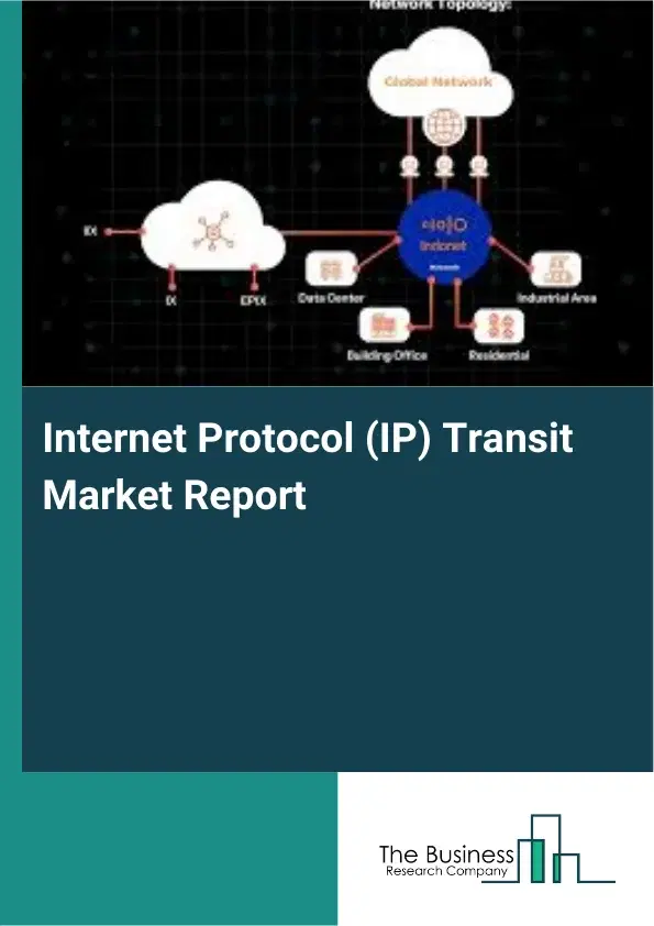 Internet Protocol (IP) Transit Market Report 2026 Internet Protocol (IP) Transit Market Report 2026