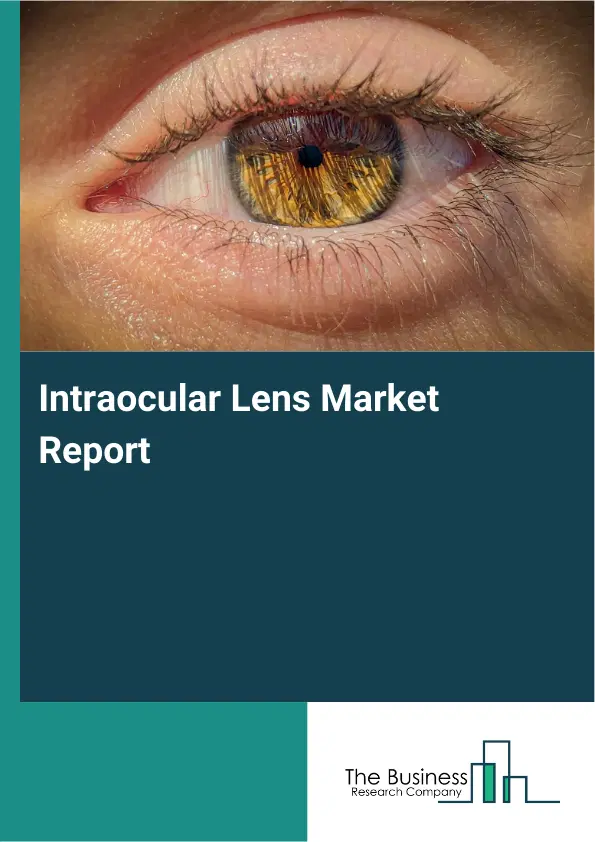 Global Intraocular Lens Market Report 2026 Global Intraocular Lens Market Report 2026