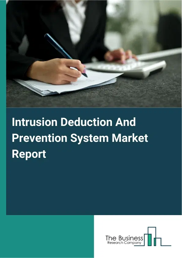Intrusion Deduction And Prevention System Market Report 2026 Intrusion Deduction And Prevention System Market Report 2026