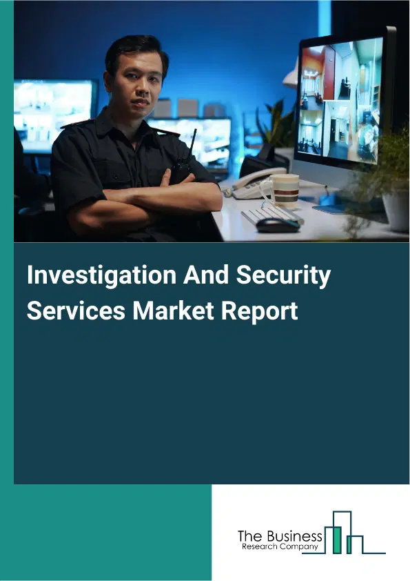 Investigation And Security Services Market Report 2026 Investigation And Security Services Market Report 2026
