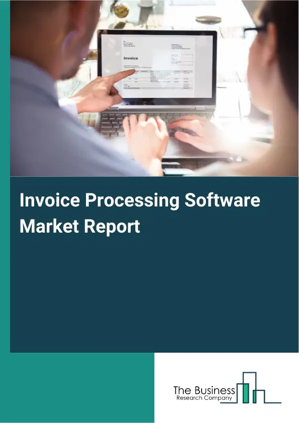 Invoice Processing Software Market Report 2026 Invoice Processing Software Market Report 2026