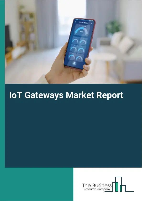 IoT Gateways Market Report 2026 IoT Gateways Market Report 2026