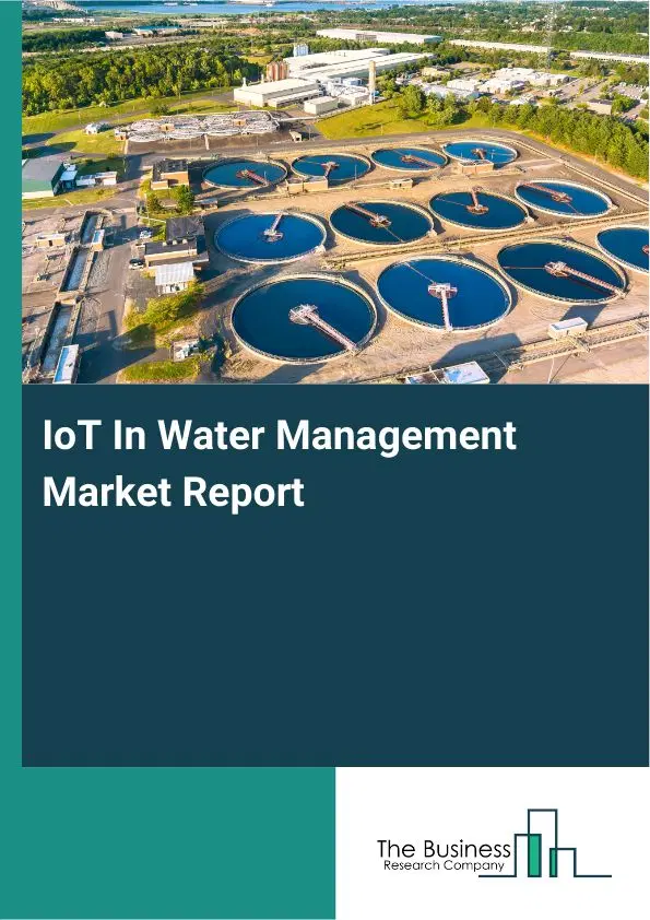 IoT In Water Management Market Report 2026 IoT In Water Management Market Report 2026