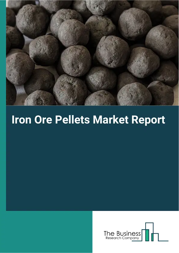 Iron Ore Pellets Market Report 2026 Iron Ore Pellets Market Report 2026