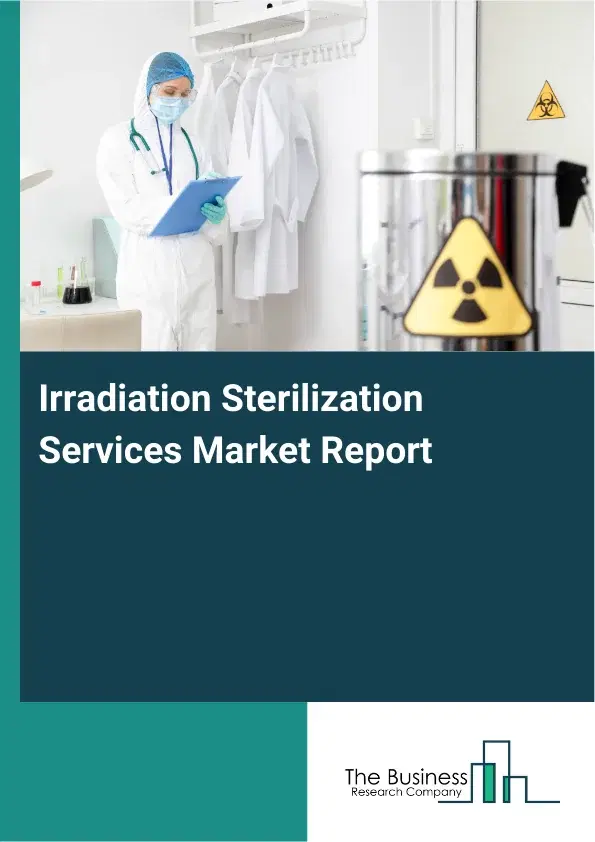Irradiation Sterilization Services Market Report 2026 Irradiation Sterilization Services Market Report 2026