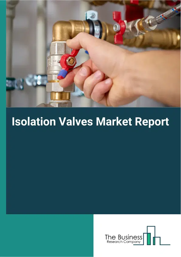 Isolation Valves Market Report 2026 Isolation Valves Market Report 2026