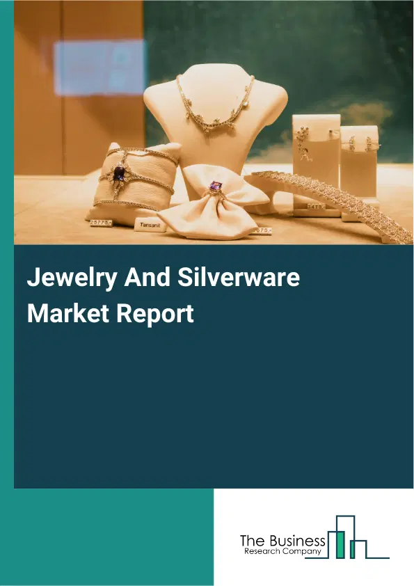 Jewelry And Silverware Market Report 2026 Jewelry And Silverware Market Report 2026