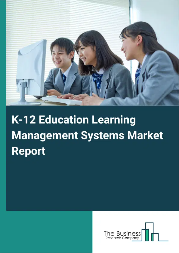 K-12 Education Learning Management Systems Market Report 2026 K-12 Education Learning Management Systems Market Report 2026