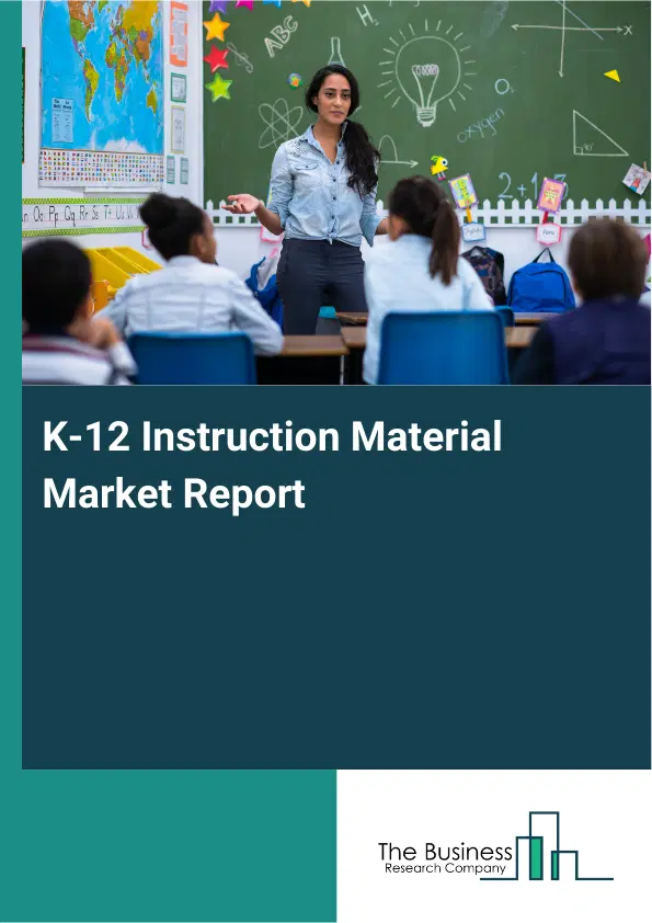 K-12 Instruction Material Market Report 2026 K-12 Instruction Material Market Report 2026