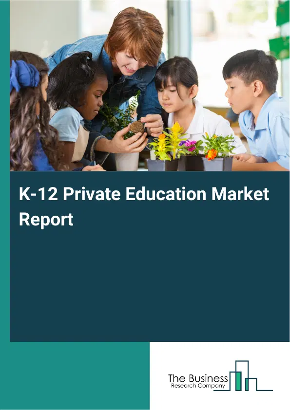 K-12 Private Education Market Report 2026 K-12 Private Education Market Report 2026