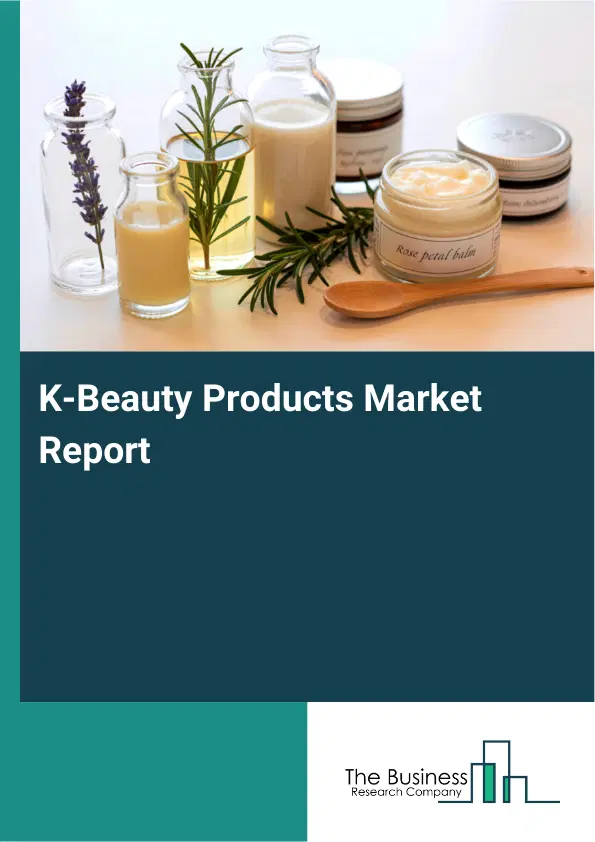 K-Beauty Products Market Report 2026 K-Beauty Products Market Report 2026
