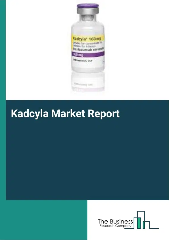 Kadcyla Market Report 2026 Kadcyla Market Report 2026