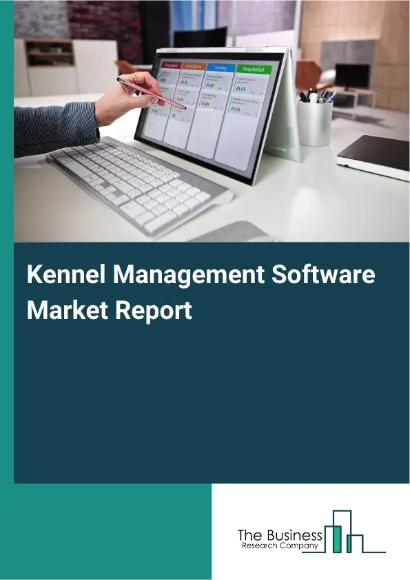 Kennel Management Software Market Report 2026 Kennel Management Software Market Report 2026