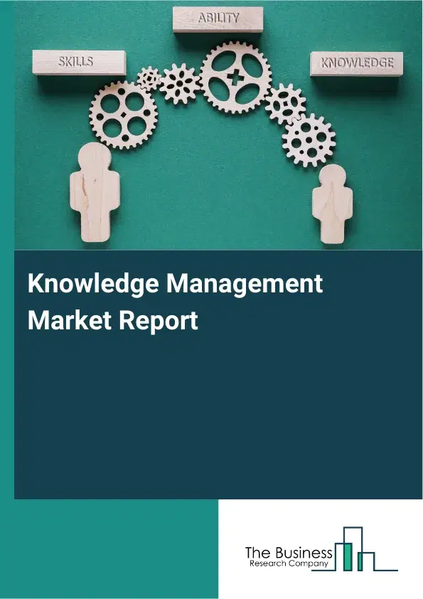Knowledge Management Market Report 2026 Knowledge Management Market Report 2026