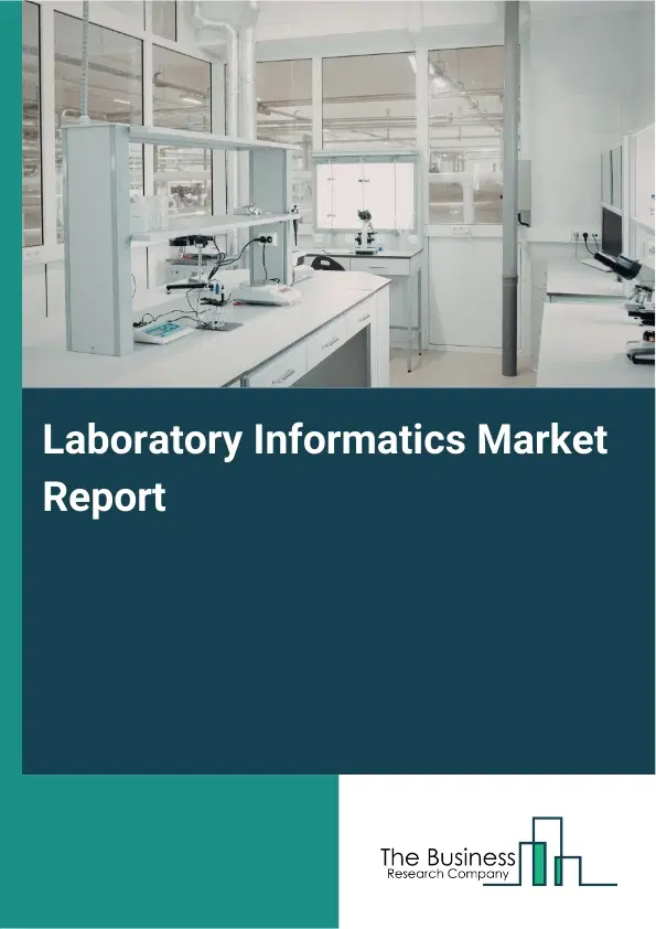Laboratory Informatics Market Report 2026 Laboratory Informatics Market Report 2026