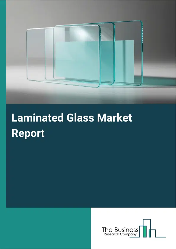 Laminated Glass Market Report 2026 Laminated Glass Market Report 2026