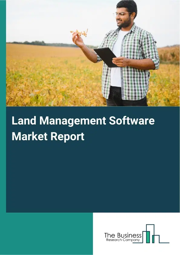 Global Land Management Software Market Report 2026 Global Land Management Software Market Report 2026