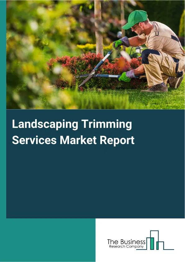 Landscaping Trimming Services Market Report 2026 Landscaping Trimming Services Market Report 2026