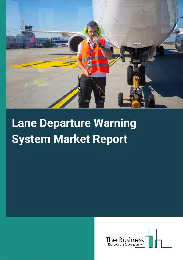 Lane Departure Warning System Market Report 2026 Lane Departure Warning System Market Report 2026
